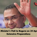 Prime Ministers Visit to Bogura on 20 April and Extensive Preparations Prime Minister’s Visit to Bogura on 20 April and Extensive Preparations