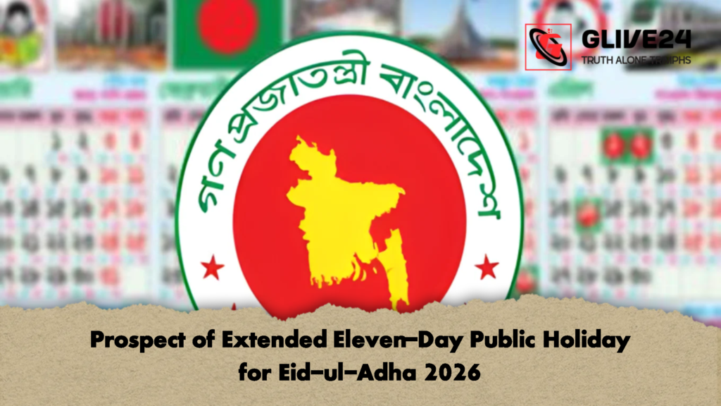 Prospect of Extended Eleven-Day Public Holiday for Eid-ul-Adha 2026 2 Prospect of Extended Eleven Day Public Holiday for Eid ul Adha 2026 1 Prospect of Extended Eleven-Day Public Holiday for Eid-ul-Adha 2026