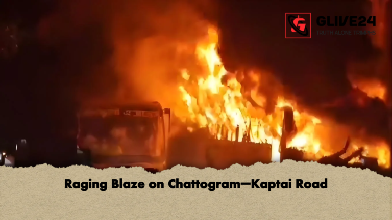 Raging Blaze on Chattogram–Kaptai Road Raging Blaze on Chattogram–Kaptai Road