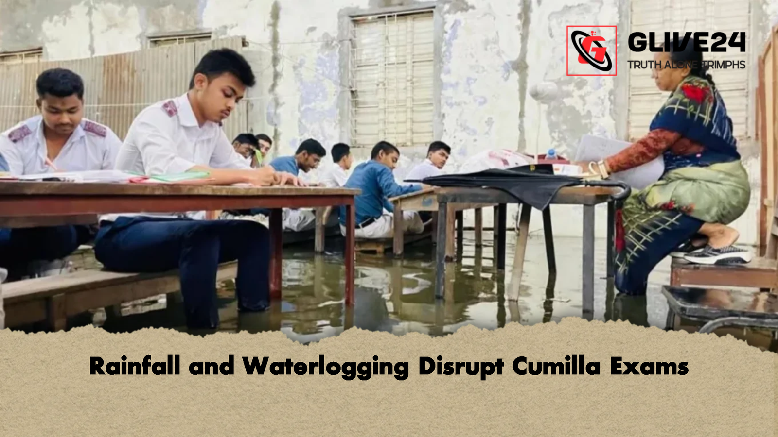 Rainfall and Waterlogging Disrupt Cumilla Rainfall and Waterlogging Disrupt Cumilla Exams