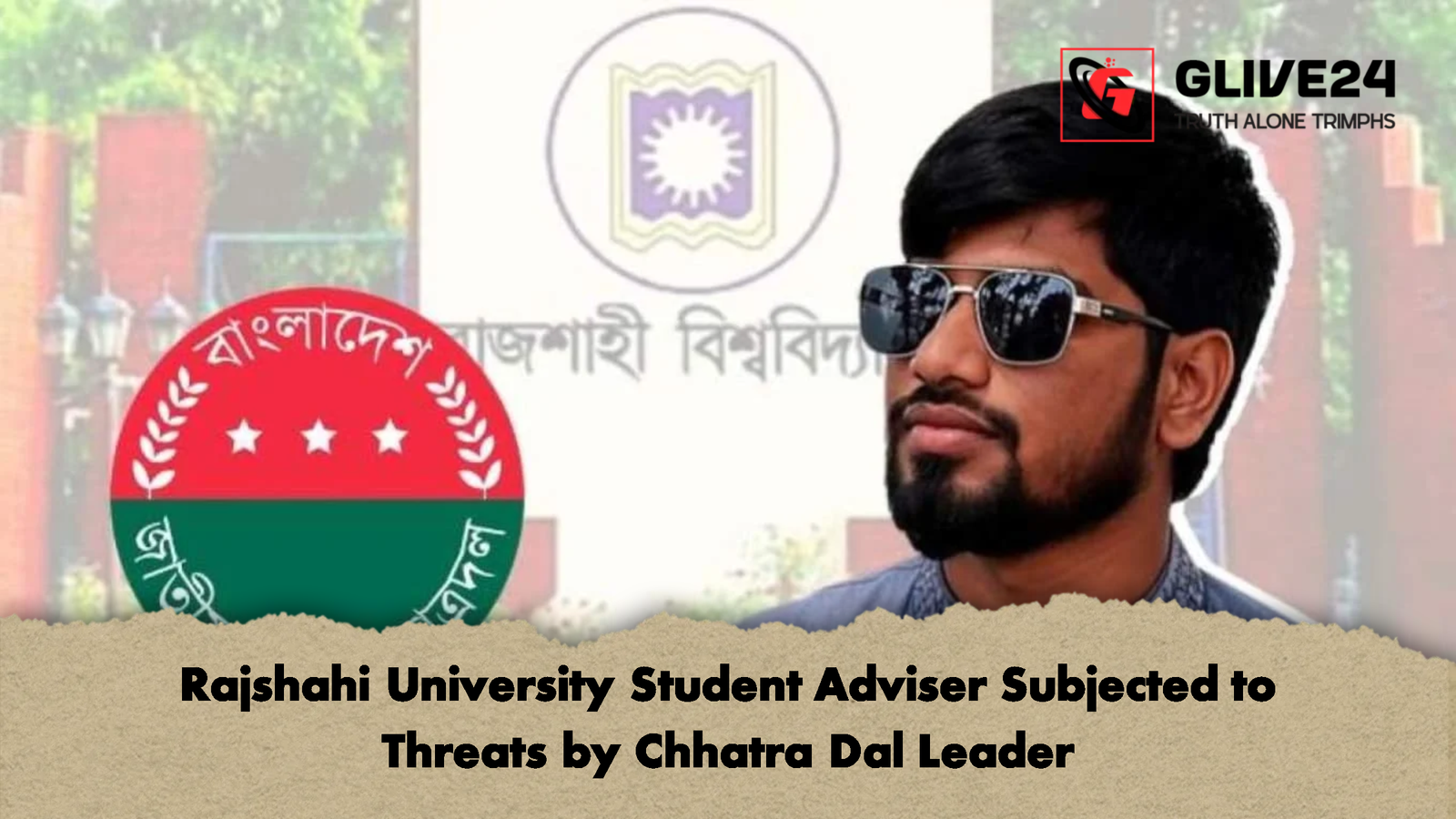 Rajshahi University Student Adviser Subjected to Threats by Chhatra Dal Leader Rajshahi University Student Adviser Subjected to Threats by Chhatra Dal Leader