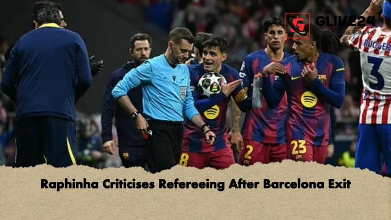Raphinha Criticises Refereeing After Barcelona Exit Raphinha Criticises Refereeing After Barcelona Exit