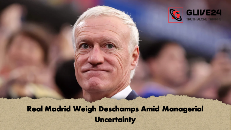 Real Madrid Weigh Deschamps Amid Managerial Uncertainty Real Madrid Weigh Deschamps Amid Managerial Uncertainty