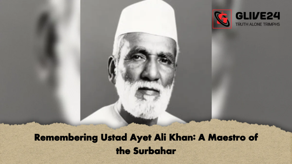 Remembering Ustad Ayet Ali Khan: A Maestro of the Surbahar 2 Remembering Ustad Ayet Ali Khan A Maestro of the Surbahar Remembering Ustad Ayet Ali Khan: A Maestro of the Surbahar