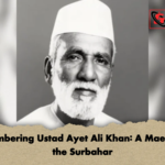 Remembering Ustad Ayet Ali Khan A Maestro of the Surbahar Remembering Ustad Ayet Ali Khan: A Maestro of the Surbahar