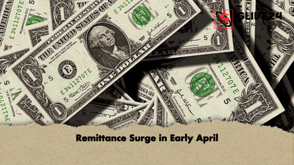Remittance Surge in Early April 3 Remittance Surge in Early April Remittance Surge in Early April