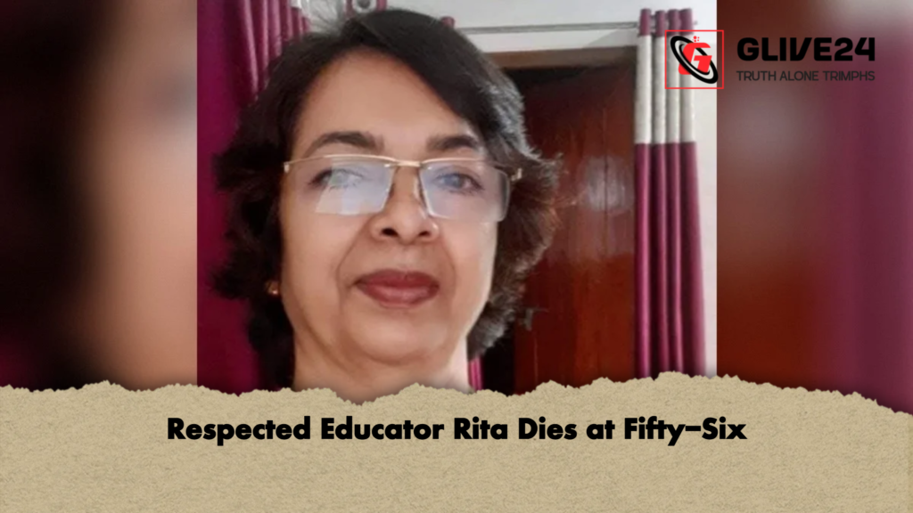 Respected Educator Rita Dies at Fifty Six Respected Educator Rita Dies at Fifty-Six