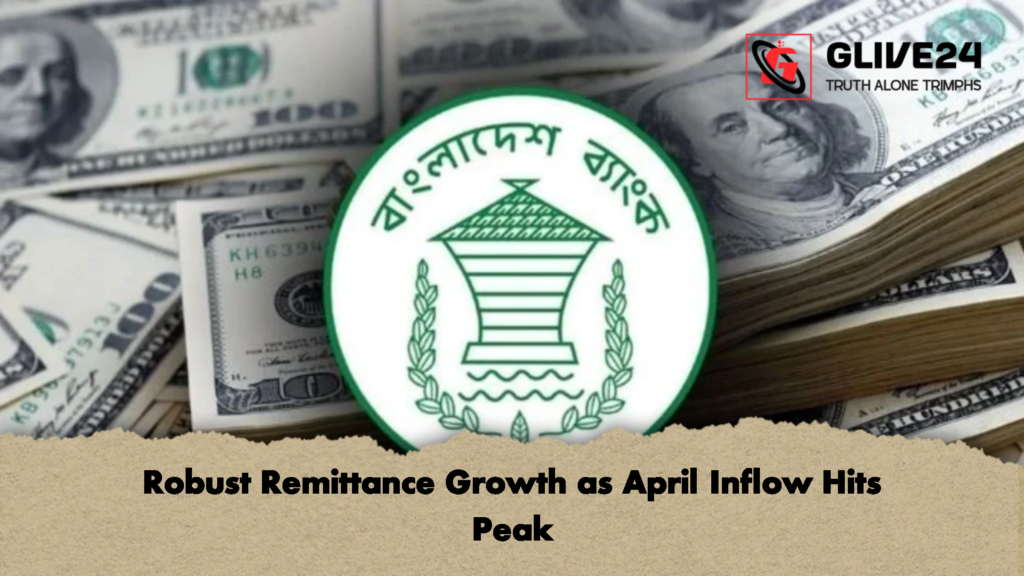 Robust Remittance Growth as April Inflow Hits Peak 3 Robust Remittance Growth as April Inflow Hits Peak 2 Robust Remittance Growth as April Inflow Hits Peak