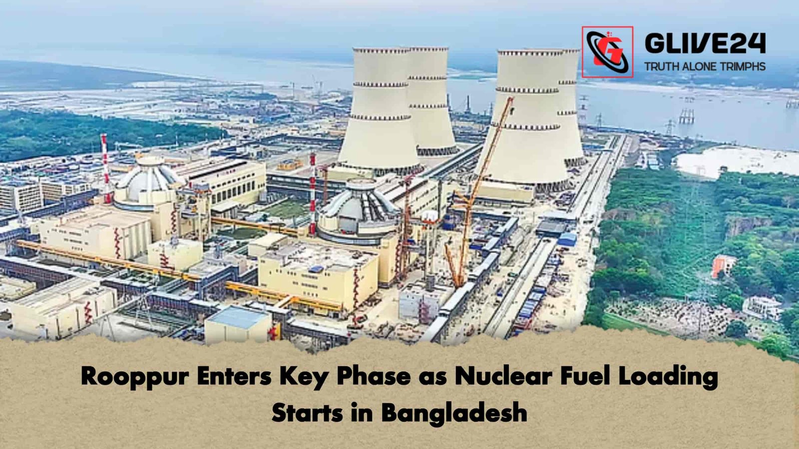Rooppur Enters Key Phase as Nuclear Fuel Loading Starts in Bangladesh