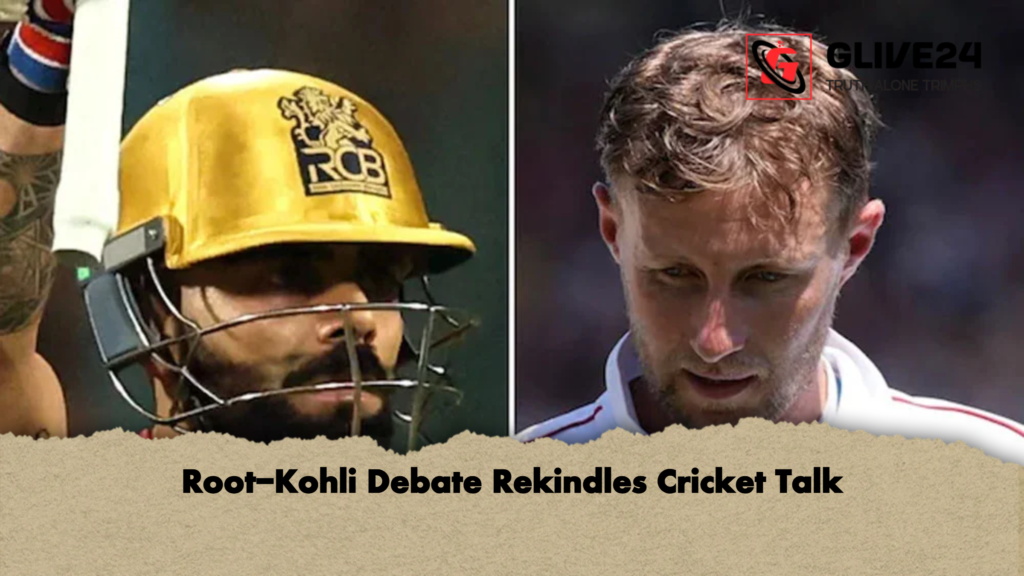 Root-Kohli Debate Rekindles Cricket Talk 2 Root Kohli Debate Rekindles Cricket Talk Root-Kohli Debate Rekindles Cricket Talk