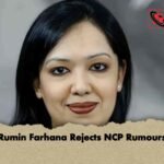 Rumin Farhana Rejects NCP Rumours