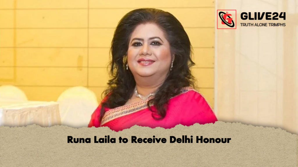 Runa Laila to Receive Delhi Honour 3 Runa Laila to Receive Delhi Honour Runa Laila to Receive Delhi Honour