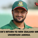 SAKIBS RETURN TO NEW ZEALAND SERIES UNCERTAIN AMINUL SAKIB’S RETURN TO NEW ZEALAND SERIES UNCERTAIN: AMINUL