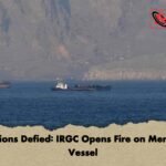 Sanctions Defied IRGC Opens Fire on Merchant Vessel