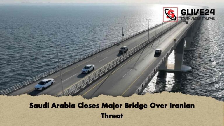 Saudi Arabia Closes Major Bridge Over Iranian Threat