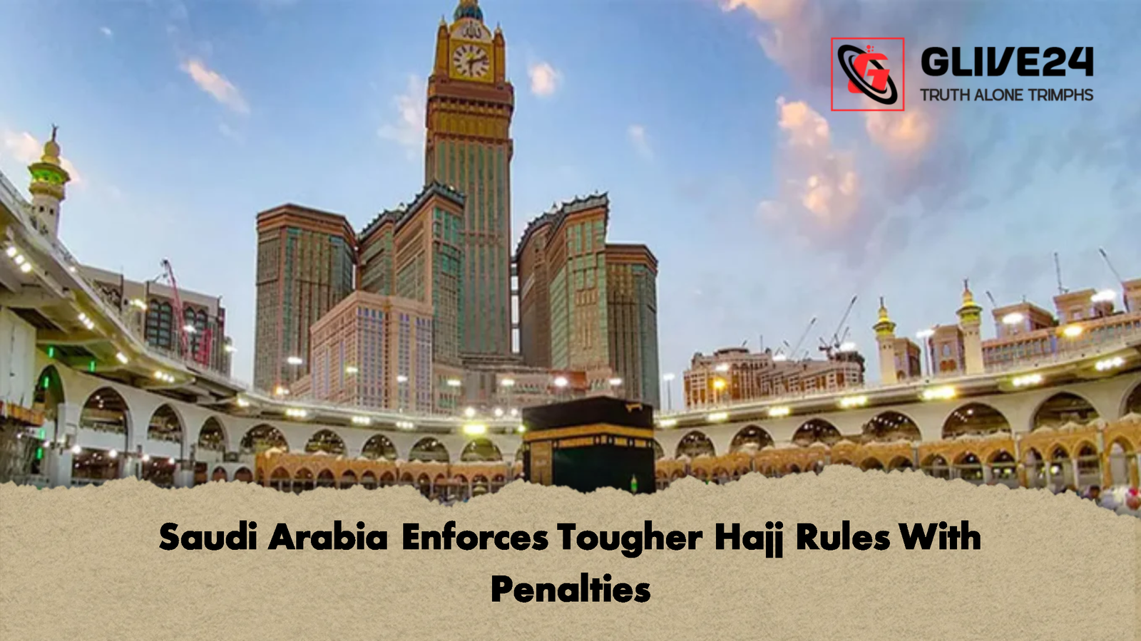 Saudi Arabia Enforces Tougher Hajj Rules With Penalties Saudi Arabia Enforces Tougher Hajj Rules With Penalties