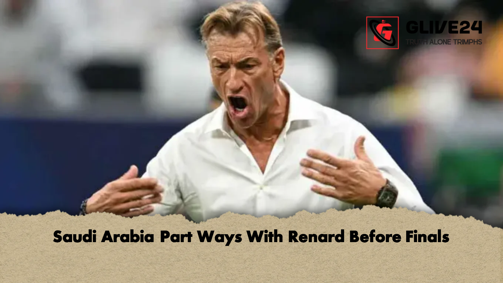 Saudi Arabia Part Ways With Renard Before Finals Saudi Arabia Part Ways With Renard Before Finals