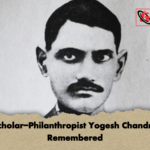 Scholar Philanthropist Yogesh Chandra Remembered Scholar-Philanthropist Yogesh Chandra Remembered