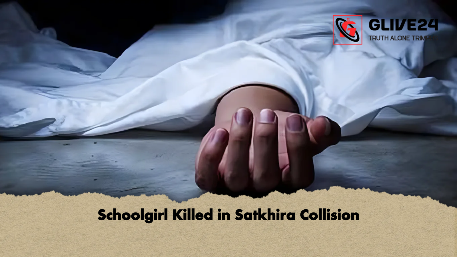 Schoolgirl Killed in Satkhira Collision Schoolgirl Killed in Satkhira Collision