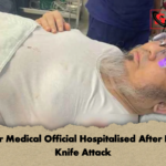 Senior Medical Official Hospitalised After Brutal Knife Attack Senior Medical Official Hospitalised After Brutal Knife Attack