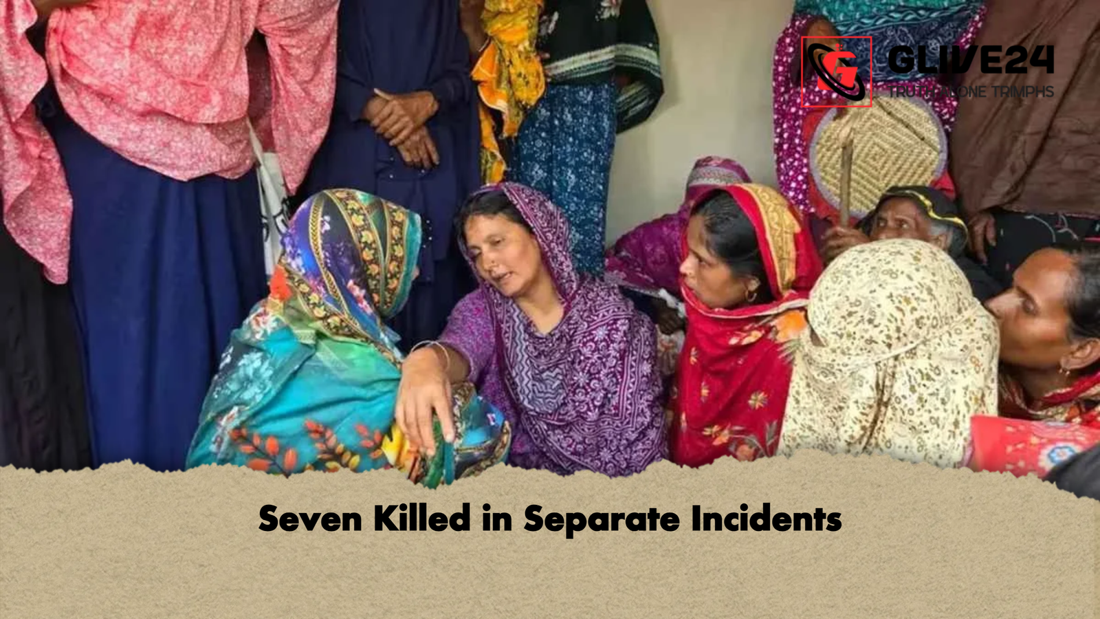 Seven Killed in Separate Incidents Seven Killed in Separate Incidents
