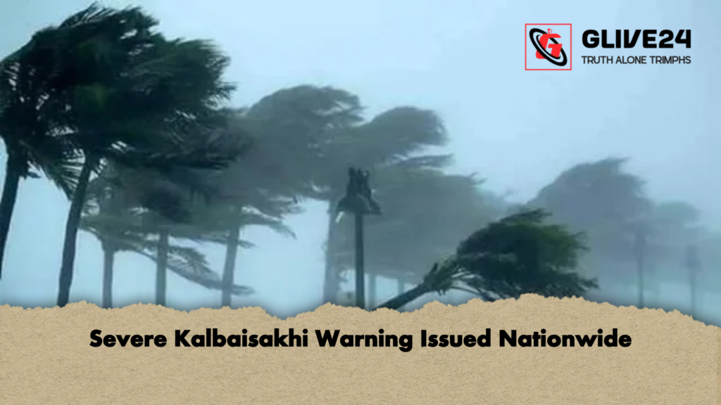 Severe Kalbaisakhi Warning Issued Nationwide Severe Kalbaisakhi Warning Issued Nationwide