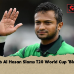 Shakib Al Hasan Slams T20 World Cup ‘Blunder Shakib Al Hasan Slams T20 World Cup ‘Blunder’