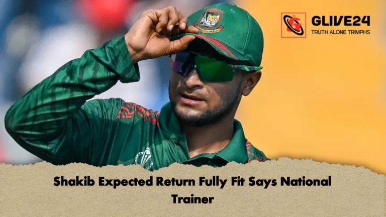 Shakib Expected Return Fully Fit Says National Trainer Shakib Expected Return Fully Fit Says National Trainer
