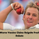 Shane Warne Vaccine Claims Reignite Fresh Public Debate Shane Warne Vaccine Claims Reignite Fresh Public Debate
