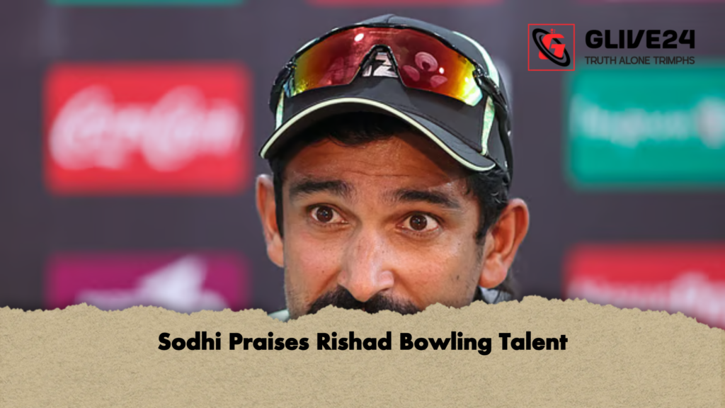 Sodhi Praises Rishad Bowling Talent 2 Sodhi Praises Rishad Bowling Talent Sodhi Praises Rishad Bowling Talent