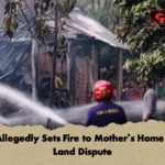 Son Allegedly Sets Fire to Mothers Home Over Land Dispute Son Allegedly Sets Fire to Mother’s Home Over Land Dispute
