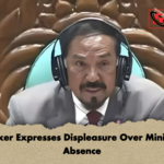 Speaker Expresses Displeasure Over Ministers Absence Speaker Expresses Displeasure Over Ministers’ Absence