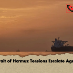 Strait of Hormuz Tensions Escalate Again Strait of Hormuz Tensions Escalate Again