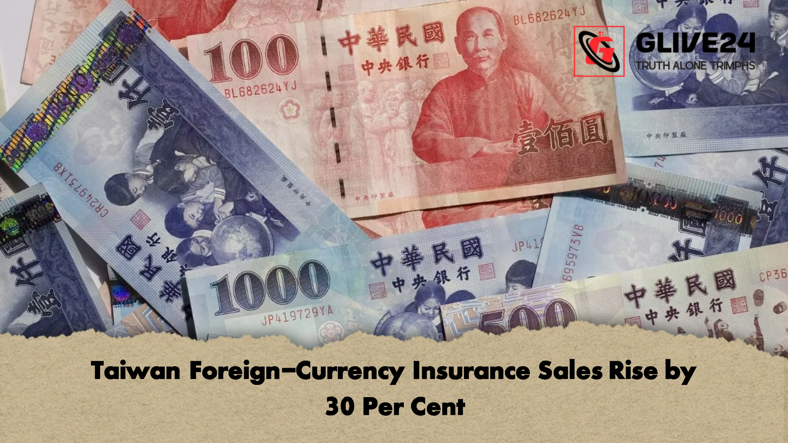 Taiwan Foreign Currency Insurance Sales Rise by 30 Per Cent Taiwan Foreign-Currency Insurance Sales Rise by 30 Per Cent