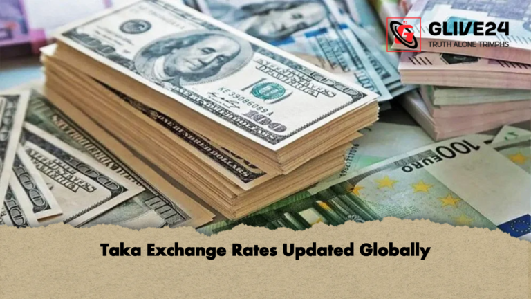Taka Exchange Rates Updated Globally Taka Exchange Rates Updated Globally