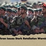 Tehran Issues Stark Retaliation Warning