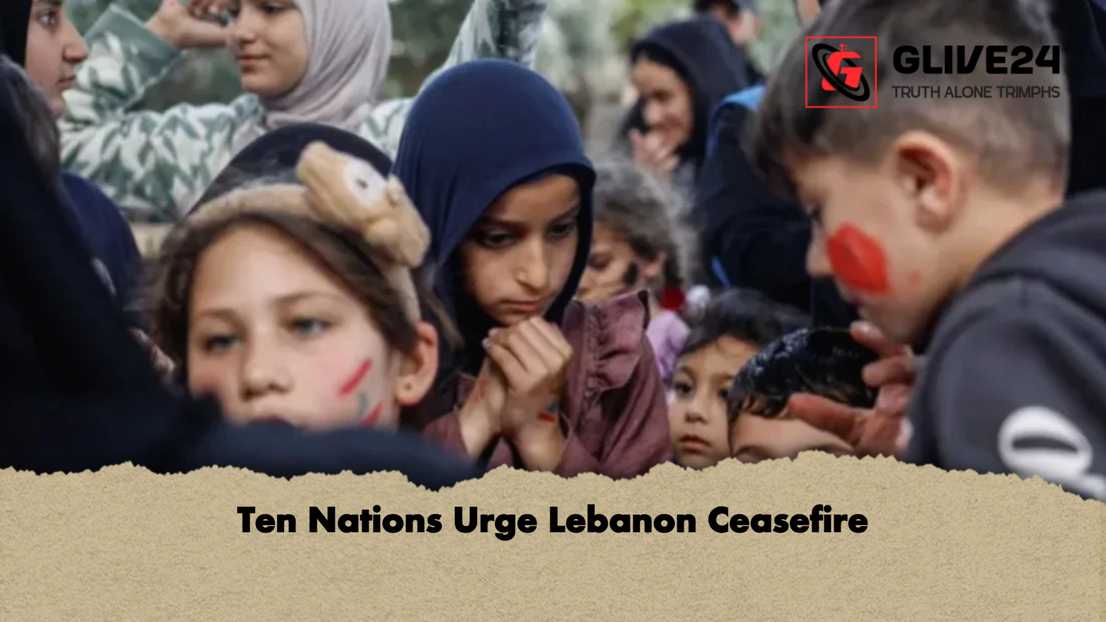 Ten Nations Urge Lebanon Ceasefire Ten Nations Urge Lebanon Ceasefire
