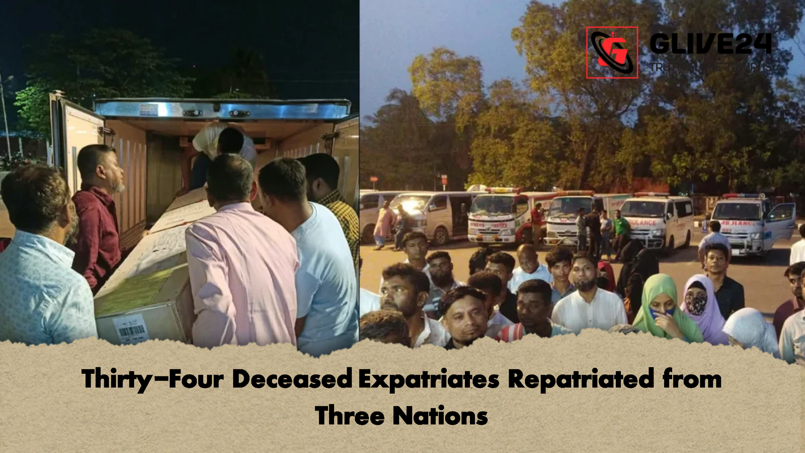 Thirty Four Deceased Expatriates Repatriated from Three Nations Thirty-Four Deceased Expatriates Repatriated from Three Nations