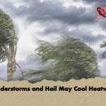 Thunderstorms and Hail May Cool Heatwave