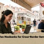Top Ten Neobanks for Cross-Border Earnings