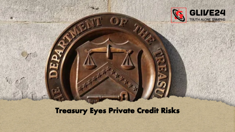Treasury Eyes Private Credit Risks Treasury Eyes Private Credit Risks