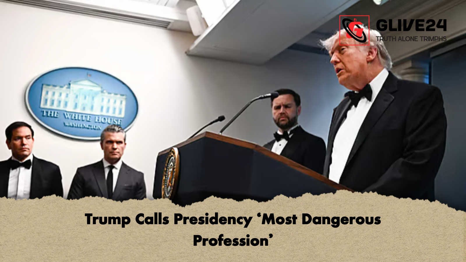 Trump Calls Presidency ‘Most Dangerous Profession Trump Calls Presidency ‘Most Dangerous Profession’