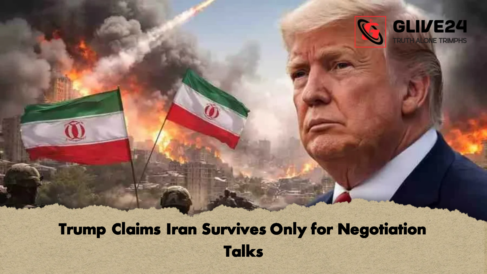 Trump Claims Iran Survives Only for Negotiation Talks Trump Claims Iran Survives Only for Negotiation Talks