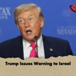 Trump Issues Warning to Israel Trump Issues Warning to Israel
