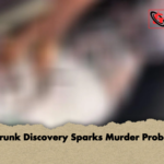Trunk Discovery Sparks Murder Probe Trunk Discovery Sparks Murder Probe