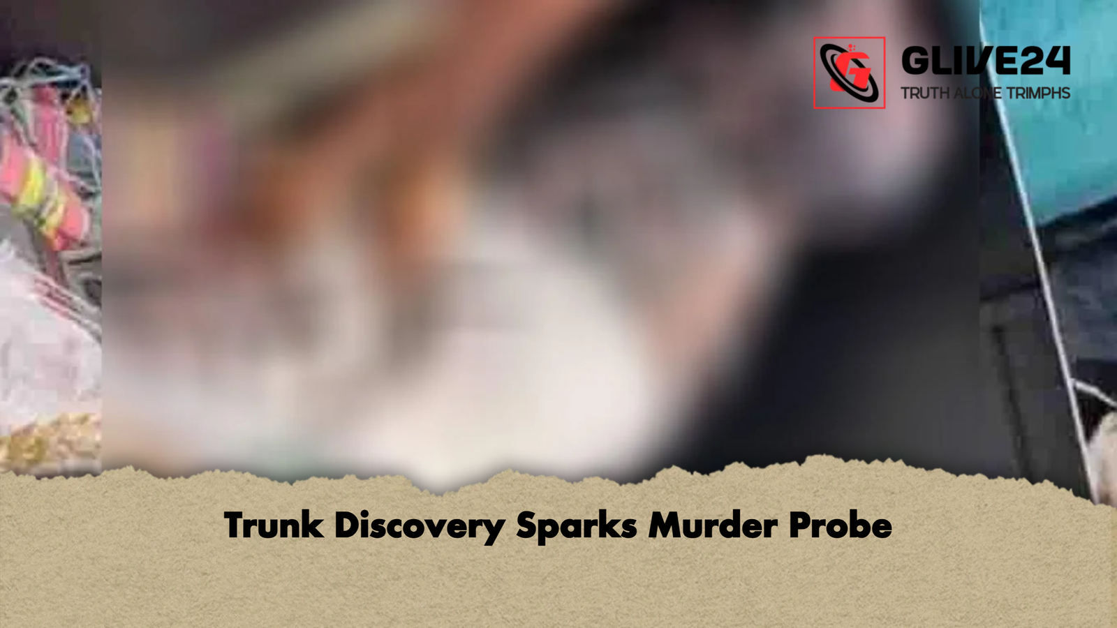 Trunk Discovery Sparks Murder Probe Trunk Discovery Sparks Murder Probe