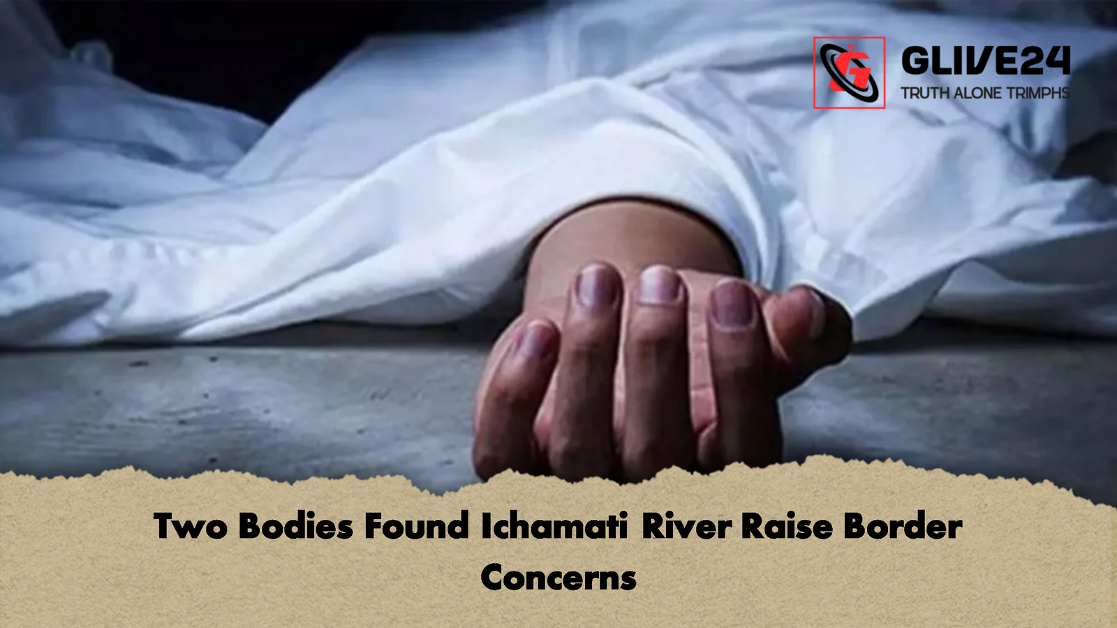 Two Bodies Found Ichamati River Raise Border Concerns Two Bodies Found Ichamati River Raise Border Concerns