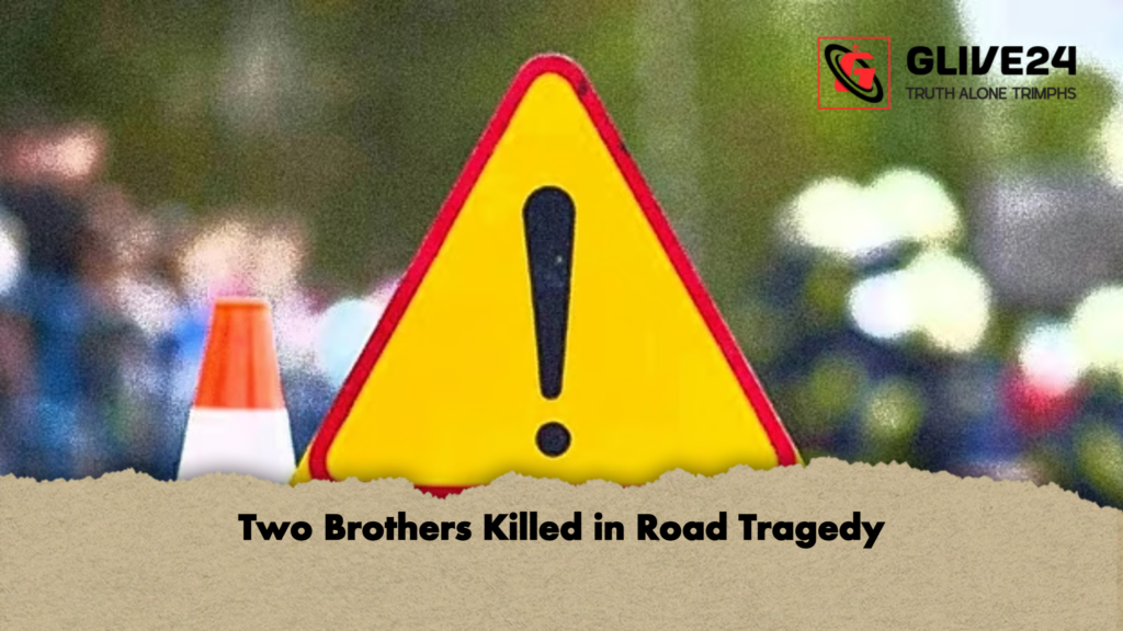Two Brothers Killed in Road Tragedy Two Brothers Killed in Road Tragedy