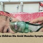 Two Children Die Amid Measles Symptoms