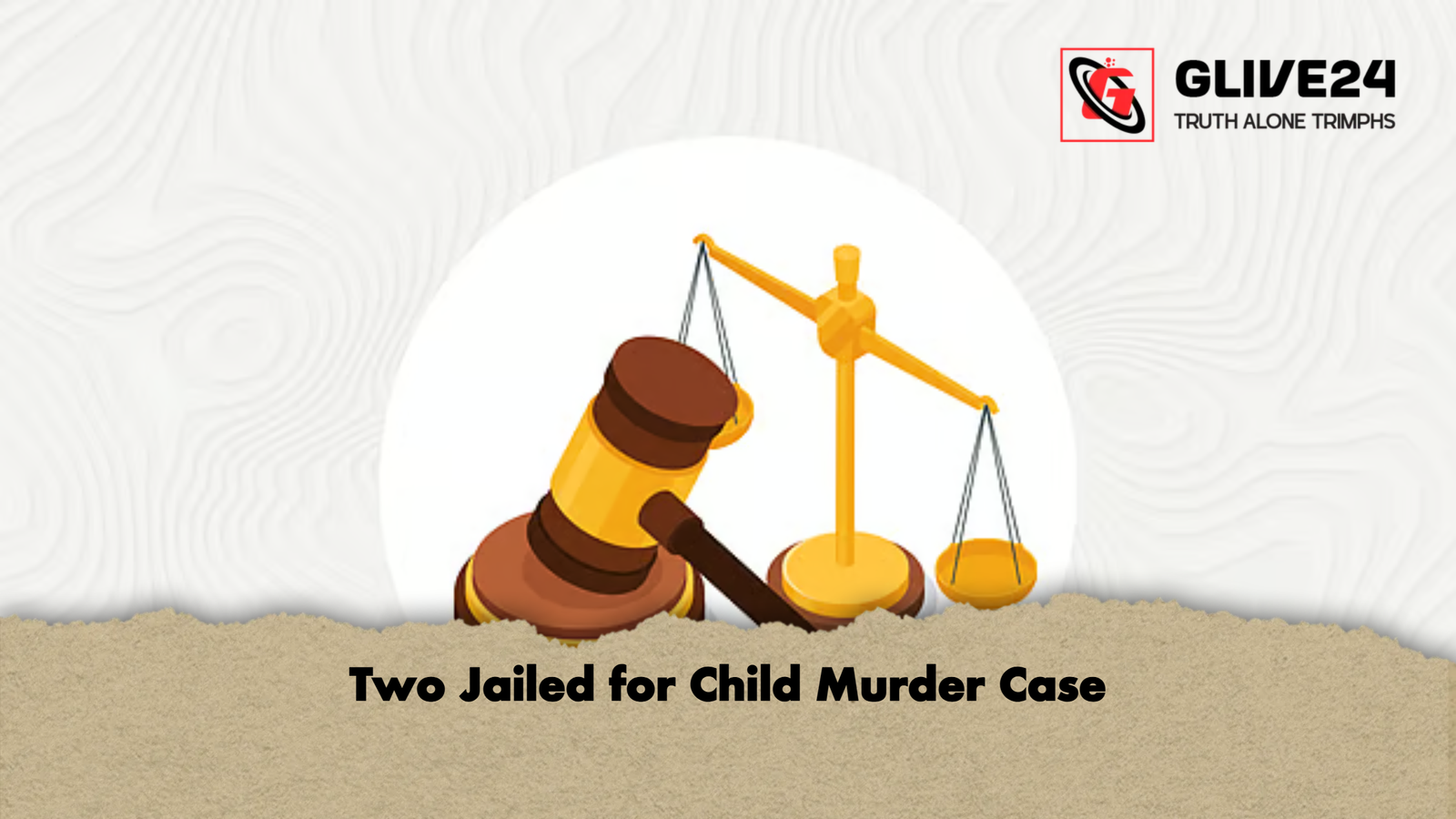 Two Jailed for Child Murder Case Two Jailed for Child Murder Case